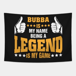 Bubba is my name BEING Legend is my game Tapestry