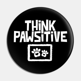 Think Pawsitive Pin