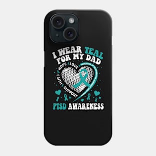 I Wear Teal For My Dad PTSD Awareness Phone Case