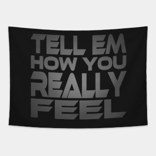 Tell Em How You Really Feel Idium Series Tapestry