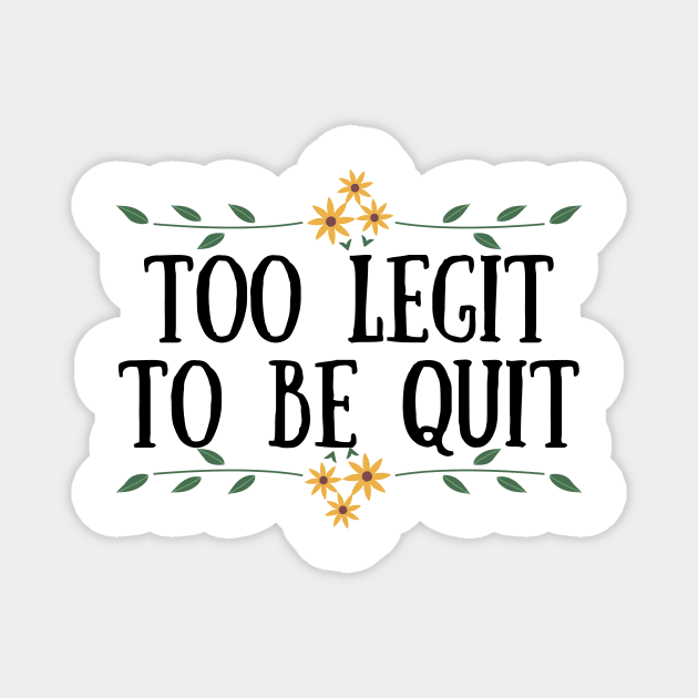 Too Legit To Quit Magnet by Seopdesigns