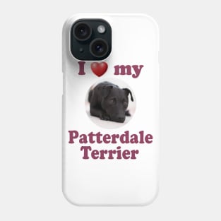 I Love My Patterdale Terrier Phone Case