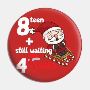 18 and still waiting for Santa Pin