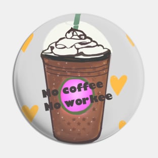 No Coffee no workee Starbucks coffee Pin