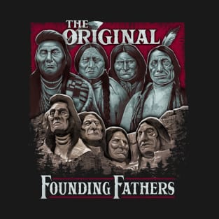 The Original Founding Fathers Mount Rushmore | Native American Pride T-Shirt