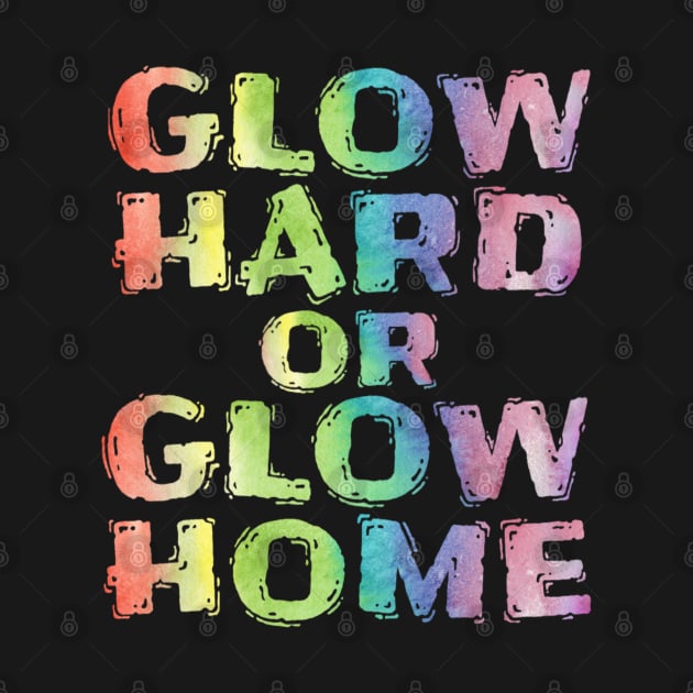 Neon Funny Glow Hard Or Glow Home Vintage Gift by Grabitees