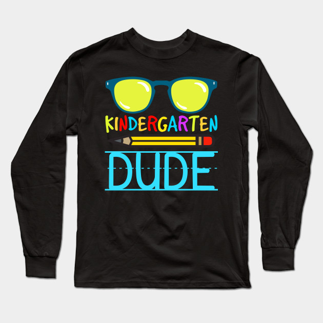 Kindergarten Dude Cool Sun Glass Back To School Gifts First Day Of School Kids Gift Kindergarten Teacher Long Sleeve T Shirt Teepublic