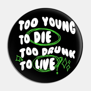 Too Young Too Die Pin