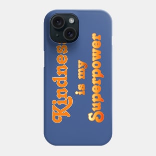 Kindness is my Superpower Phone Case