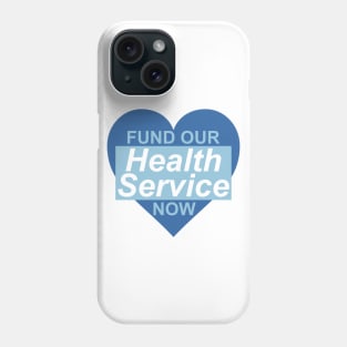 Fund Our Health Service Now Phone Case