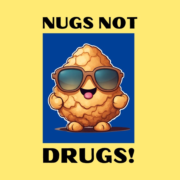 Nugs Not Drugs | Nugget Pun by Allthingspunny