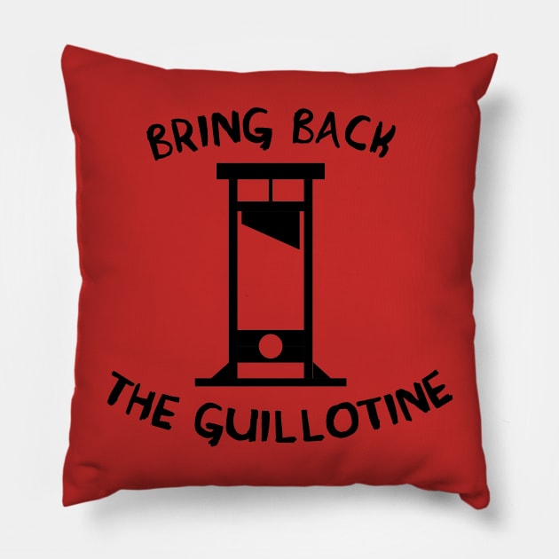 Bring Back The Guillotine Pillow by SpaceDogLaika