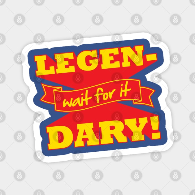 Legen-Wait For It-Dary! Magnet by DetourShirts