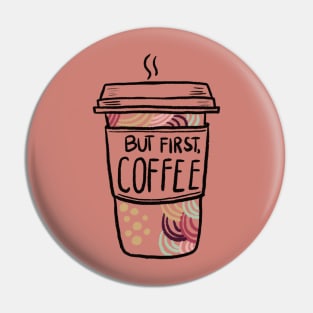 But First Coffee Pin