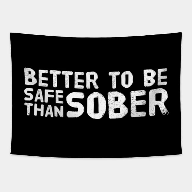 Better to be safe than sober Tapestry by Dead Moroz