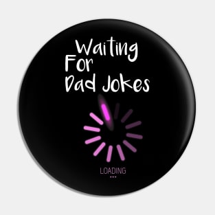 Waiting For Dad Jokes, Dad Gift Pin