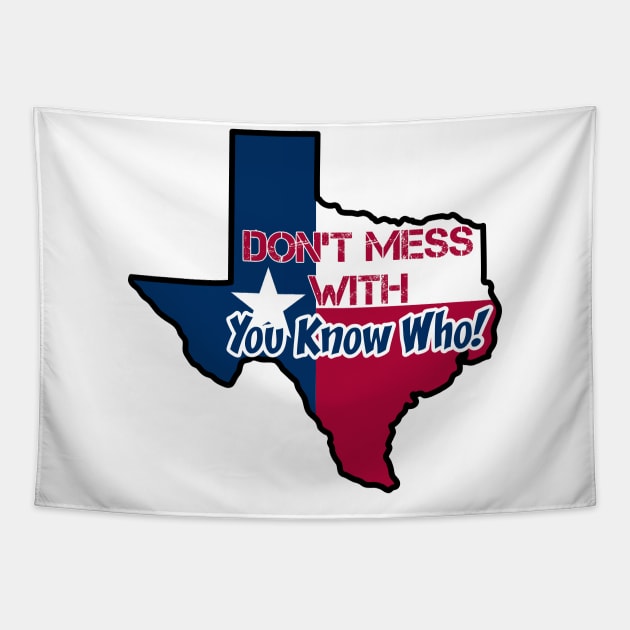 Texas: Don't mess with you know who Tapestry by rand0mity