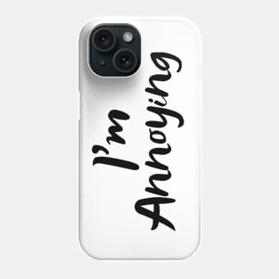 Mood Feelings Design - I'm Annoying Phone Case