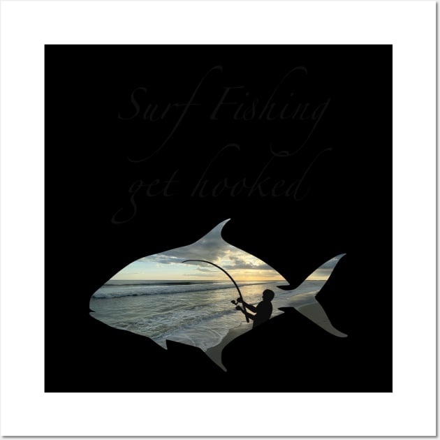 Surf fishing get hooked - Surf Fishing - Posters and Art Prints