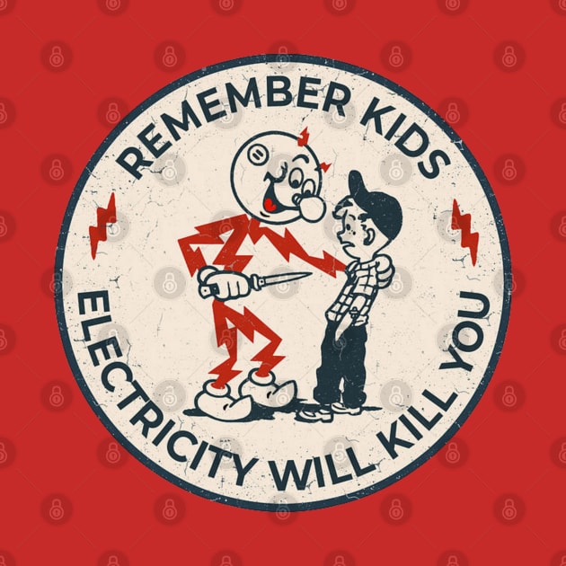 Remember Kids Electricity Will Kill You2 by The Curious Cabinet