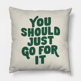 You Should Just Go For It in Green Pillow