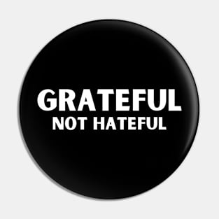 Grateful Not Hateful Love Positive Inspiring Quote Pin