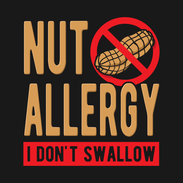 Nut Allergy I Don't Swallow by maxcode