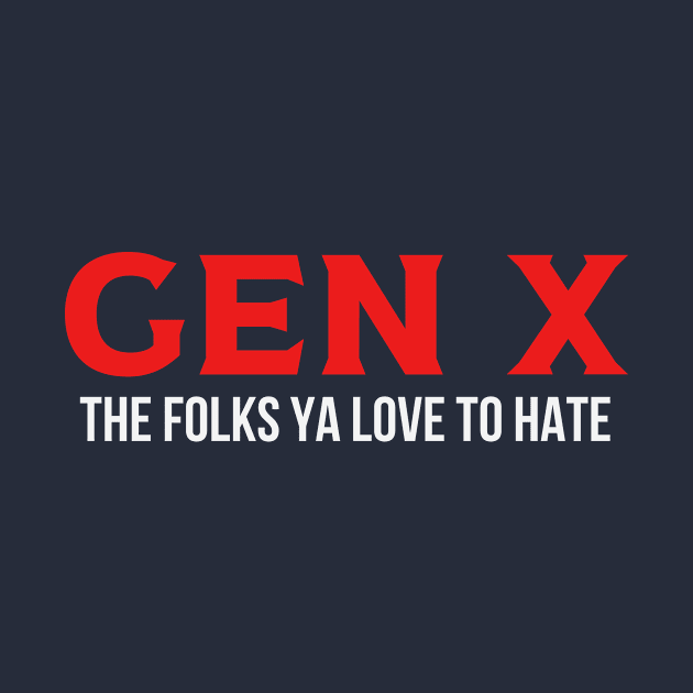 GEN X The Folks Ya Love to Hate by Queen of the Minivan