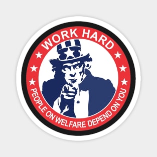 Uncle Sam | Work Hard | People on Welfare Depend on You Magnet