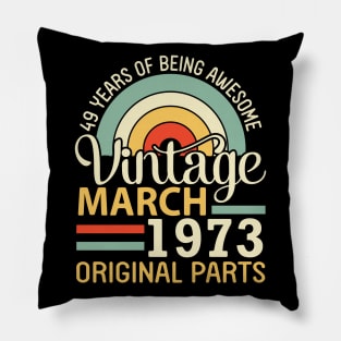 49 Years Being Awesome Vintage In March 1973 Original Parts Pillow