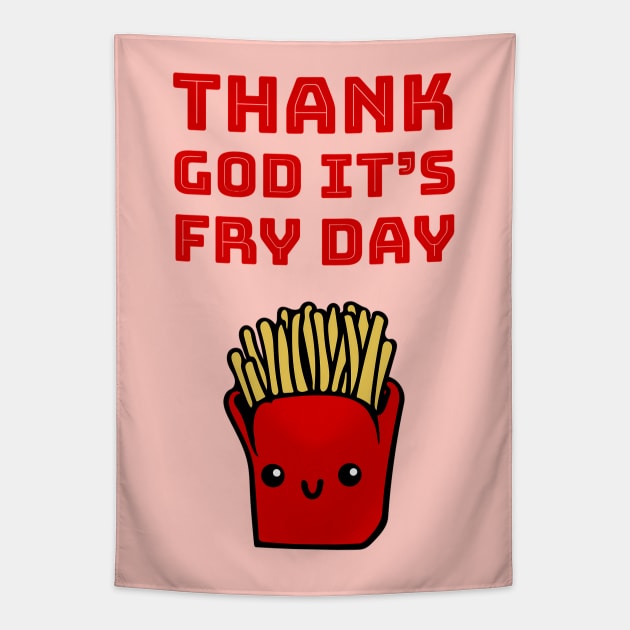 Thank God it's fry day Tapestry by punderful_day