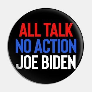 All Talk No Action Joe Biden Trump 2020 Pin