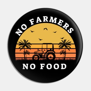 NO FARMERS NO FOOD Pin