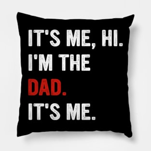 Fathers Day It's Me Hi I'm The Dad It's Me Pillow