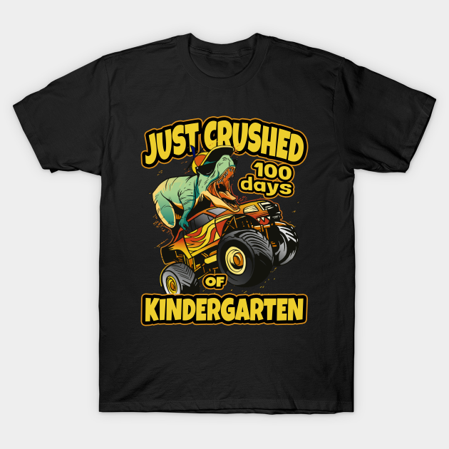 Discover Dino on Monster Truck Just Crushed 100 Days Of Kindergarten - 100 Days Of School - T-Shirt