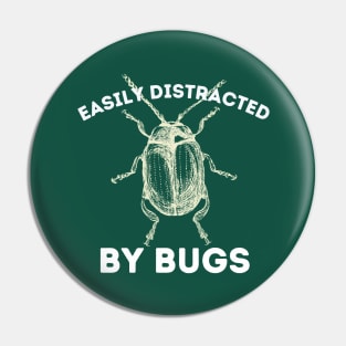 Easly distracted by Bugs Pin