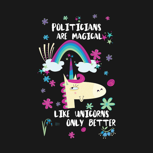 Politicians Are Magical Like Unicorns Only Better by divawaddle