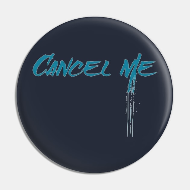 Cancel Me Spray Paint Pin by KoumlisArt