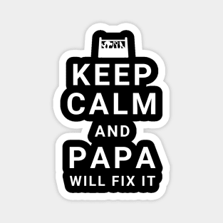 Keep Calm And Papa Will Fix It - father's day gift Magnet