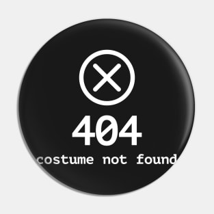 404 error - costume not found halloween t shirt Pin