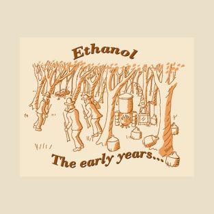 Ethanol, the early years T-Shirt