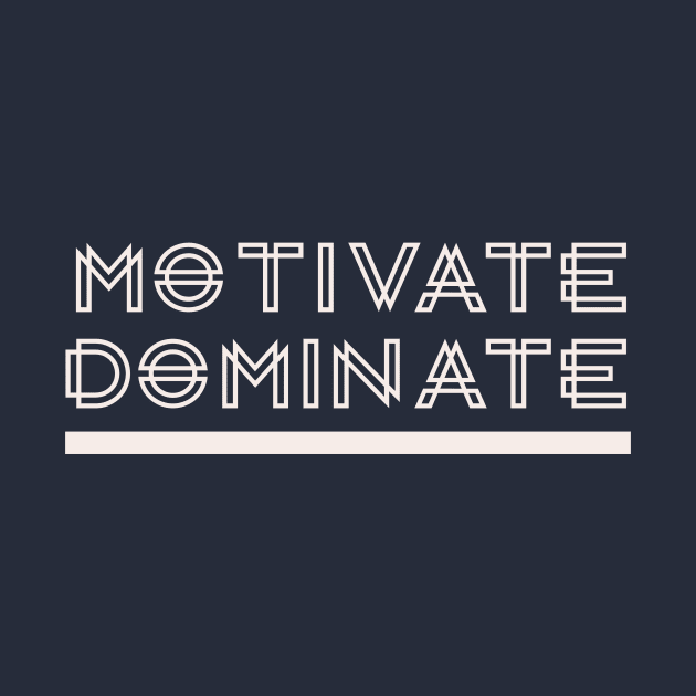 Motivate Dominate Personal Quote by R3 Designs