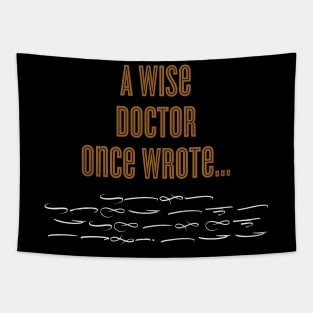 A Wise Doctor Once Wrote Signature Tapestry