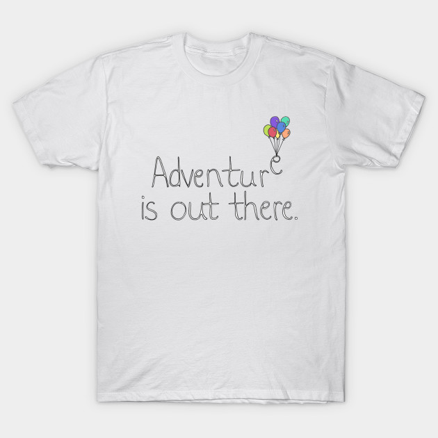 adventure is out there shirt