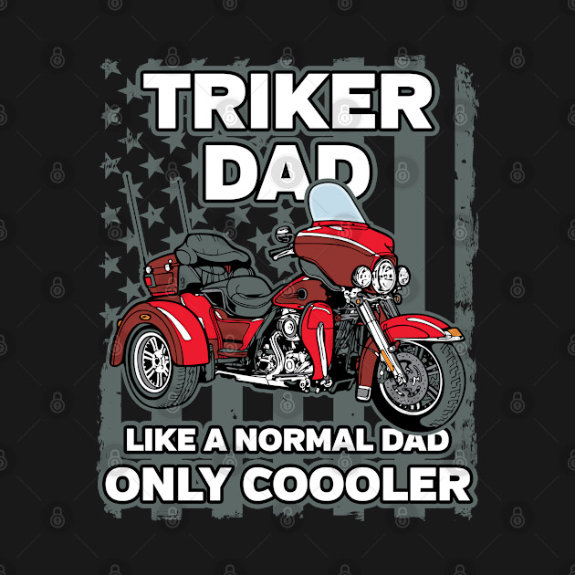 Discover Triker Dad Cooler Than a Normal Dad - Biker - T-Shirt