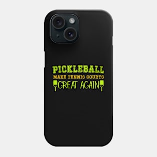 Pickleball Making Tennis Courts Great Again Funny Phone Case