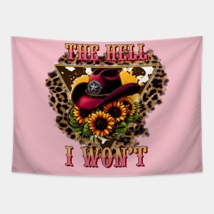 The Hell I won't Cowgirl Tapestry