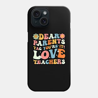 Groovy Dear Parents Youre It Last Day Of School Teacher Phone Case