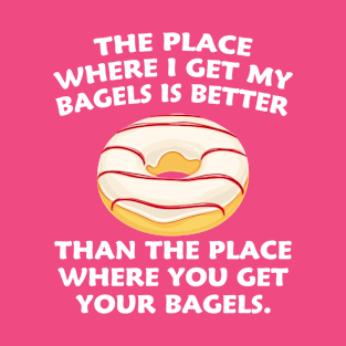 The Place Where I Get My Bagels T-Shirt