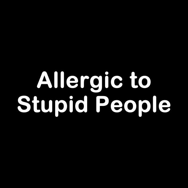 Allergic To Stupid People | Social Distancing 2020 Quote by Bersama Star